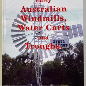 'Early Australian Windmills & Water Carts' also includes early water troughs. Another comprehensive publication researched and compiled by Ken Arnold.