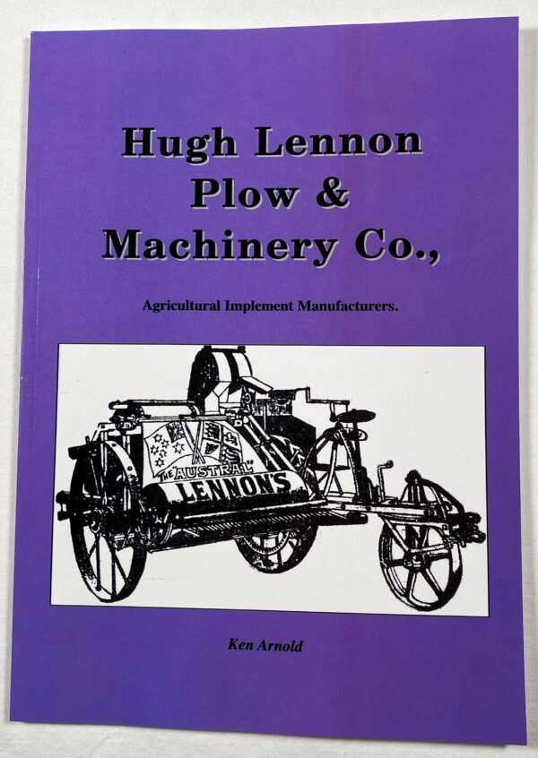 Hugh Lennon Plow & Machinery Co. were the manufacturers primarily of Ploughs. They were considered to be the very best in workmanship and design 1865-1885