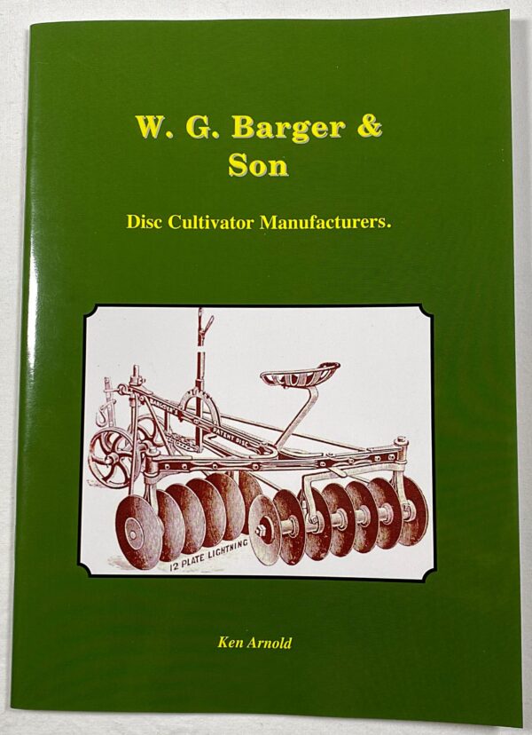 WG Barger & Son were initially manufacturers of Disc Cultivators but diversified to many different forms of farm machinery and implements.