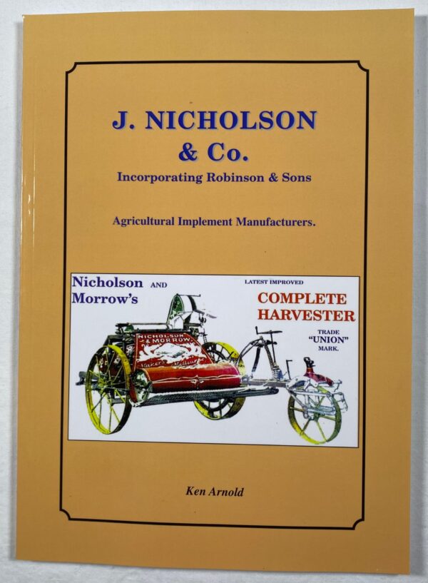J Nicholson & Co. were manufacturers of agricultural implements est. 1853. Horse drawn ploughs, reapers, mowers, threshers, harvesters, wool presses and so much more.