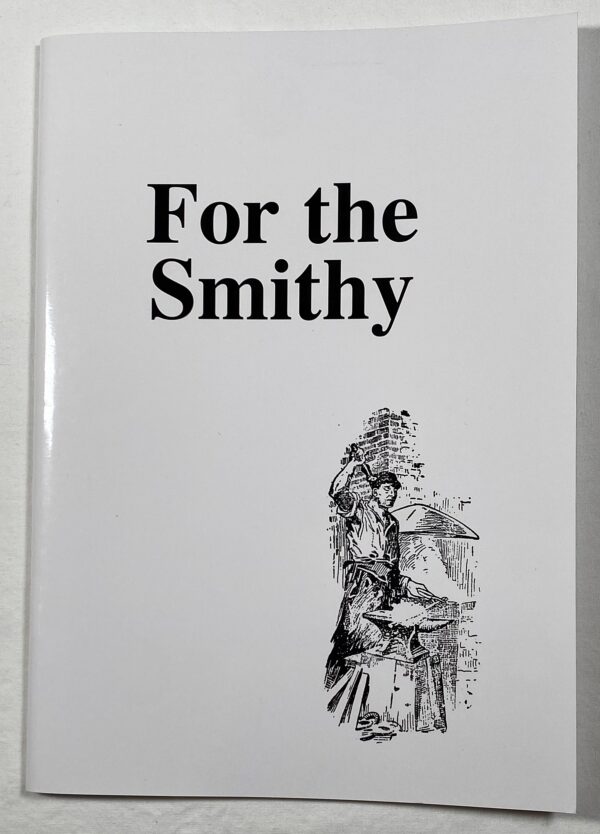 'For the Smithy' is a book which illustrates numerous tools and machines found in the Blacksmith and Coachbuilding Shops of early years.