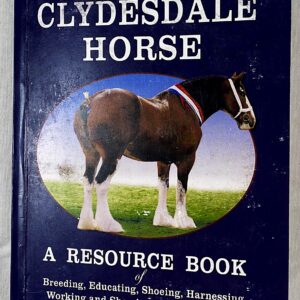 The Clydesdale Horse resource book for owners or potential owners of a Clydesdale.