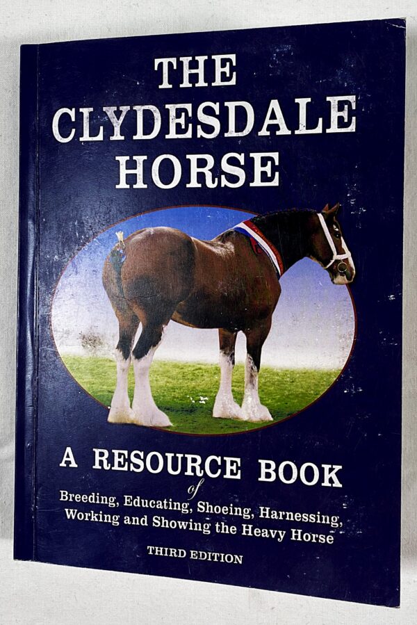 The Clydesdale Horse resource book for owners or potential owners of a Clydesdale.