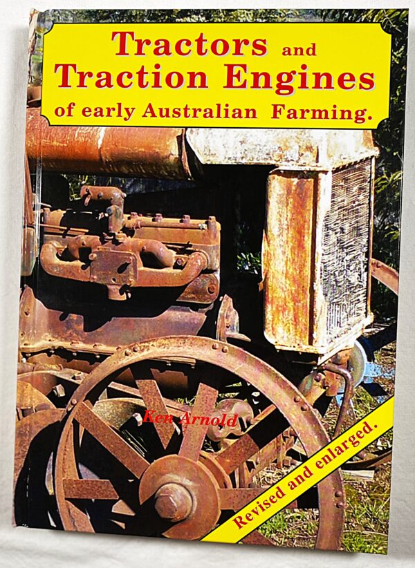 'Tractors and Traction Engines' of early Australian farming is a collection of photos showing the creation and introduction of the tractor to farming.